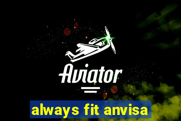 always fit anvisa